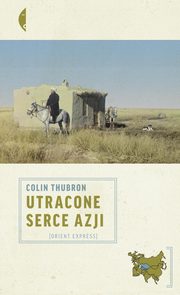 Utracone serce Azji, Thubron Colin