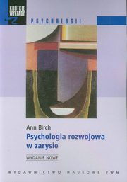 ksiazka tytu: Psychologia rozwojowa w zarysie autor: Birch Ann