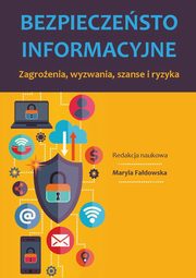 Bezpieczestwo informacyjne Zagroenia, wyzwania, szanse i ryzyka, 