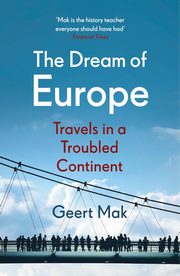 ksiazka tytu: The Dream of Europe autor: Mak	 Geert