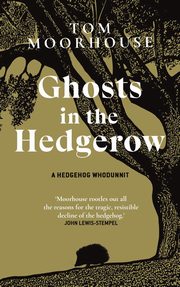 ksiazka tytu: Ghosts in the Hedgerow autor: Moorhouse 	Tom