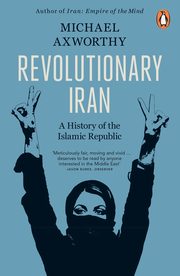 Revolutionary Iran, Axworthy	 Michael
