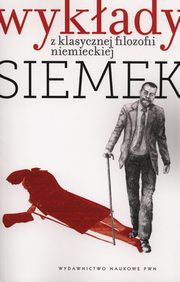 Wykady z klasycznej filozofii niemieckiej, Siemek Marek J.