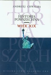 ksiazka tytu: Historia powszechna Wiek XIX autor: Chwalba Andrzej