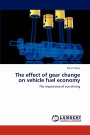 The effect of gear change on vehicle fuel economy, Tosun Erkut