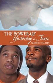 The Power of Yesterday's Tears, Martin Gloria F.