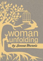 Woman Unfolding, Mervis Jenna