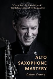 ALTO SAXOPHONE MASTERY, Cramer Dylan