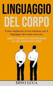 Linguaggio Del Corpo, Luca Dino