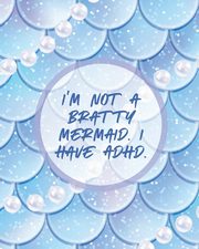 ksiazka tytu: I'm Not A Bratty Mermaid I Have ADHD autor: Larson Patricia
