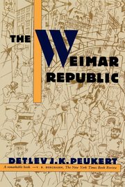 The Weimar Republic, Peukert Detlev J. K.