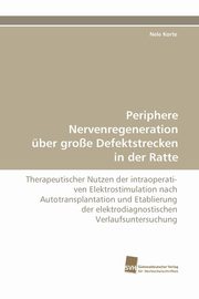 Periphere Nervenregeneration Uber Grosse Defektstrecken in Der Ratte, Korte Nele