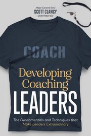 Developing Coaching Leaders, Clancy Scott