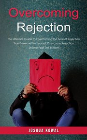 ksiazka tytu: Overcoming Rejection autor: Kowal Joshua