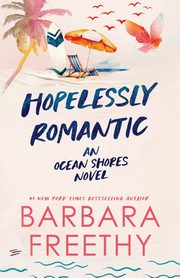 Hopelessly Romantic, Freethy Barbara