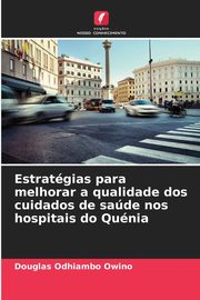 Estratgias para melhorar a qualidade dos cuidados de sade nos hospitais do Qunia, Owino Douglas Odhiambo