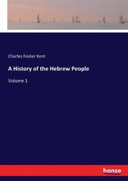 A History of the Hebrew People, Kent Charles Foster