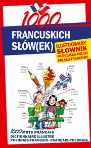 1000 francuskich swek Ilustrowany sownik francusko-polski ? polsko-francuski, 