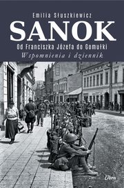Sanok. Od Franciszka Jzefa do Gomuki, Suszkiewicz Emilia