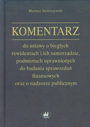 ksiazka tytu: Komentarz do ustawy o biegych rewidentach i ich samorzdzie autor: Andrzejewski Mariusz