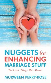 ksiazka tytu: Nuggets for Enhancing Marriage Stuff autor: Perry-Rose Murween