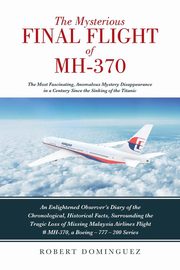The Mysterious Final Flight of MH-370, Dominguez Robert