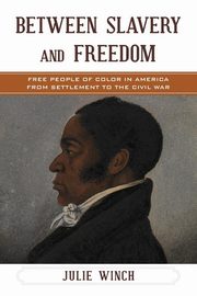 Between Slavery and Freedom, Winch Julie