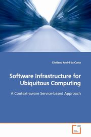 Software Infrastructure for Ubiquitous Computing, Andr da Costa Cristiano