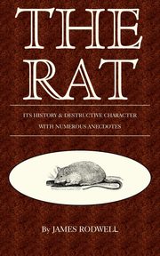 The Rat; Its History & Destructive Character, Rodwell James