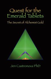 Quest for the Emerald Tablets, Castronova Phd Jeri