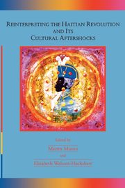 Reinterpreting the Haitian Revolution and Its Cultural Aftershocks, 