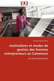 Motivations et modes de gestion des femmes entrepreneurs au cameroun, ONANA-F
