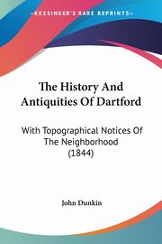 The History And Antiquities Of Dartford, Dunkin John