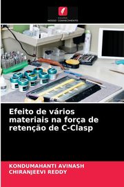 Efeito de vrios materiais na fora de reten?o de C-Clasp, AVINASH KONDUMAHANTI