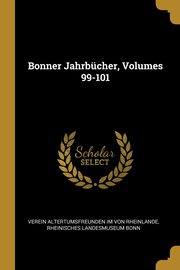 Bonner Jahrbcher, Volumes 99-101, Von Rheinlande Verein Altertumsfreunden