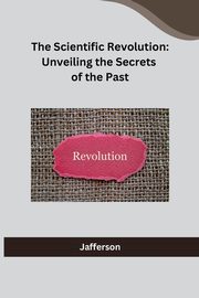 The Scientific Revolution, Jafferson
