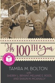 ksiazka tytu: His 100th Year autor: Bolton Tamra