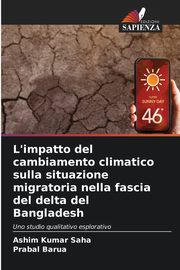 L'impatto del cambiamento climatico sulla situazione migratoria nella fascia del delta del Bangladesh, Saha Ashim Kumar