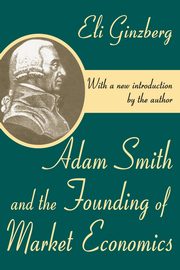 Adam Smith and the Founding of Market Economics, 