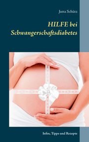 Hilfe bei Schwangerschaftsdiabetes, Schtz Jutta