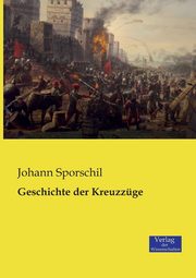 Geschichte der Kreuzzge, Sporschil Johann