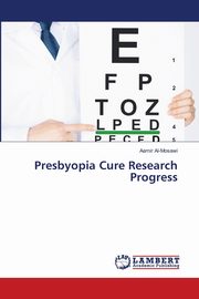 Presbyopia Cure Research Progress, Al-Mosawi Aamir