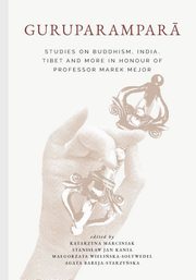 Guruparampar?. Studies on Buddhism, India, Tibet and More in Honour of Professor Marek Mejor, 