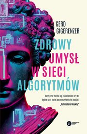 ksiazka tytu: Zdrowy umys w sieci algorytmw autor: Gigerenzer Gerd