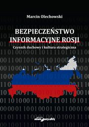 Bezpieczestwo informacyjne Rosji., Olechowski Marcin