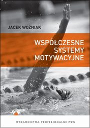 ksiazka tytu: Wspczesne systemy motywacyjne autor: Woniak Jacek