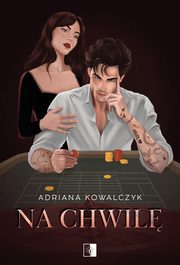 Na chwil, Kowalczyk Adriana