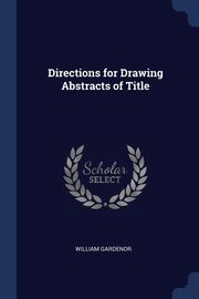 ksiazka tytu: Directions for Drawing Abstracts of Title autor: Gardenor William