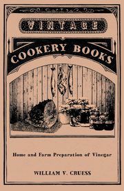 Home and Farm Preparation of Vinegar, Cruess William V.
