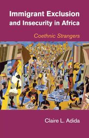 Immigrant Exclusion and Insecurity in Africa, Adida Claire L.